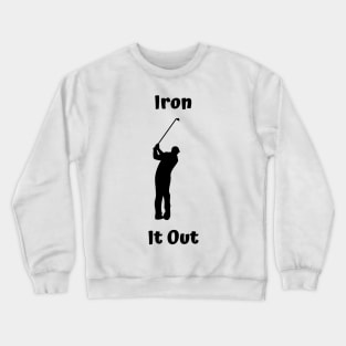 Iron It Out Golf Design Crewneck Sweatshirt